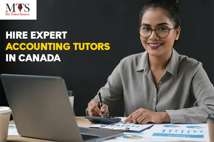 Hire the Best Accounting Tutor in Canada: Get Personalized Guidance